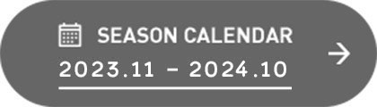 SEASON CALENDAR 2023.11- 2024.10